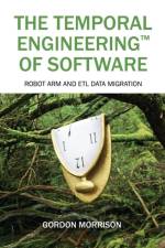 Temporal Engineering(TM) of Software af Gordon Morrison