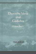 Deutsche Verse und Gedichte - erstes Buch af Traumear