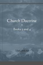 Church Doctrine - Books 3 and 4 af Traumear