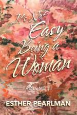 It's Not Easy Being a Woman af Esther Pearlman