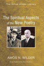 The Spiritual Aspects of the New Poetry af Amos N Wilder