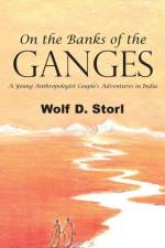 On the Banks of the Ganges af Wolf D Storl
