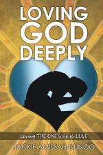Loving God Deeply af Jackie Amissah-Nunoo