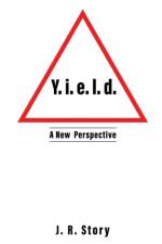 Y. i. e. l. d. A New Perspective af J R Story