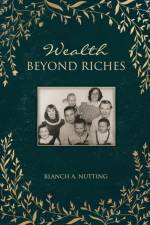 Wealth Beyond Riches af Blanch A Nutting
