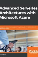 Advanced Serverless Architectures with Microsoft Azure af Daniel Bass