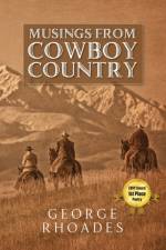 Musings from Cowboy Country af George Rhoades