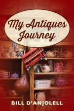 My Antiques Journey af Bill D'Anjolell