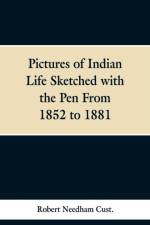 Pictures of Indian Life Sketched with the Pen From 1852 to 1881. af Robert Needham Cust