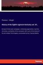 History of the Eighth regiment Kentucky vol. inf., af Thomas J Wright