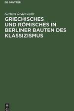 Griechisches und Roemisches in Berliner Bauten des Klassizismus af Gerhart Rodenwaldt