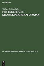 Patterning in Shakespearean Drama af William L Godshalk