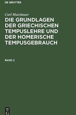 Carl Mutzbauer: Die Grundlagen Der Griechischen Tempuslehre Und Der Homerische Tempusgebrauch. Band 2 af Carl Mutzbauer