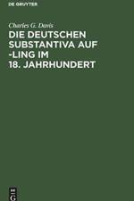 Die Deutschen Substantiva Auf -Ling Im 18. Jahrhundert af Charles G Davis