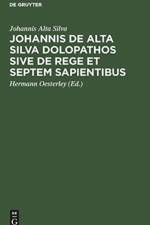 Johannis de Alta Silva Dolopathos sive de Rege et septem sapientibus af Johannis Alta Silva