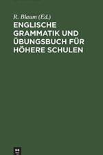 Englische Grammatik und UEbungsbuch fur hoehere Schulen