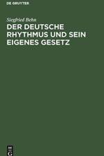 Der Deutsche Rhythmus Und Sein Eigenes Gesetz af Siegfried Behn