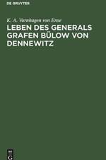 Leben des Generals Grafen Bulow von Dennewitz af K a Varnhagen Von Ense