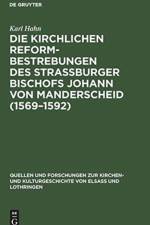 Die Kirchlichen Reformbestrebungen Des Strassburger Bischofs Johann Von Manderscheid (1569-1592) af Karl Hahn