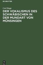 Der Vokalismus Des Schwabischen in Der Mundart Von Munsingen af Carl Bopp
