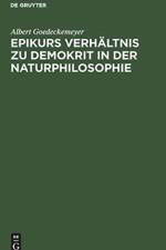 Epikurs Verhaltnis Zu Demokrit in Der Naturphilosophie af Albert Goedeckemeyer