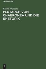 Plutarch Von Chaeronea Und Die Rhetorik af Robert Jeuckens