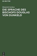 Die Sprache Des Bischofs Douglas Von Dunkeld af Heinrich Gerken