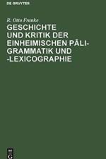 Geschichte Und Kritik Der Einheimischen Pāli-Grammatik Und -Lexicographie af R Otto Franke