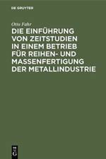 Die Einfuhrung Von Zeitstudien in Einem Betrieb Fur Reihen- Und Massenfertigung Der Metallindustrie af Otto Fahr