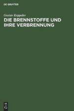 Die Brennstoffe Und Ihre Verbrennung af Gustav Keppeler