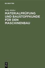 Materialprufung Und Baustoffkunde Fur Den Maschinenbau af Willy Müller