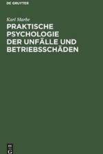 Praktische Psychologie Der Unfalle Und Betriebsschaden af Karl Marbe