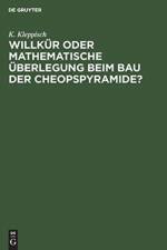 Willkur Oder Mathematische UEberlegung Beim Bau Der Cheopspyramide? af K Kleppisch