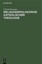 Religionsphilosophie Katholischer Theologie af P Erich Przywara