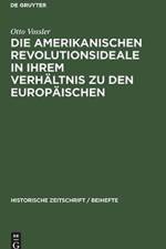 Amerikanischen Revolutionsideale in Ihrem Verhaltnis Zu Den Europaischen af Otto Vossler