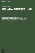 Der Zusammenbau Von Abwarmeverwertungsanlagen Fur Gekuppelten Heiz- Und Kraftbetrieb af Hans Balcke