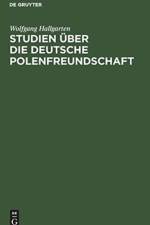 Studien UEber Die Deutsche Polenfreundschaft af Wolfgang Hallgarten