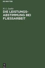 Die Leistungsabstimmung Bei Fliessarbeit af H L Lauke