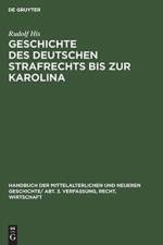 Geschichte Des Deutschen Strafrechts Bis Zur Karolina af Rudolf His