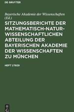 Sitzungsberichte Der Mathematisch-Naturwissenschaftlichen Abteilung Der Bayerischen Akademie Der Wissenschaften Zu Munchen. Heft 1/1929