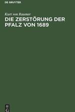 Die Zerstoerung Der Pfalz Von 1689 af Kurt Von Raumer