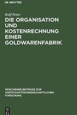 Die Organisation Und Kostenrechnung Einer Goldwarenfabrik af Rolf Peter