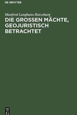 Die Grossen Machte, Geojuristisch Betrachtet af Manfred Langhans-Ratzeburg