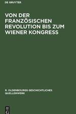 Von Der Franzoesischen Revolution Bis Zum Wiener Kongress