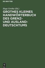 Grothes Kleines Handwoerterbuch Des Grenz- Und Ausland-Deutschtums