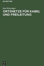 Ortsnetze Fur Kabel Und Freileitung af Karl Kinzinger