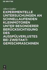 Experimentelle Untersuchungen an Schnellaufenden Kleinmotoren Unter Besonderer Berucksichtigung Des Ausspulverlustes Bei Zweitakt-Gemischmaschinen af Albert Geissler