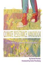 Climate Resistance Handbook: Or, I was part of a climate action. Now what? af Daniel Hunter