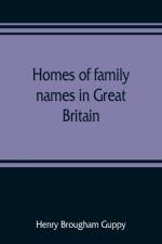 Homes of family names in Great Britain af Henry Brougham Guppy