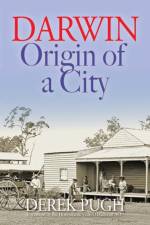 Darwin - Origin of a City af Derek Pugh